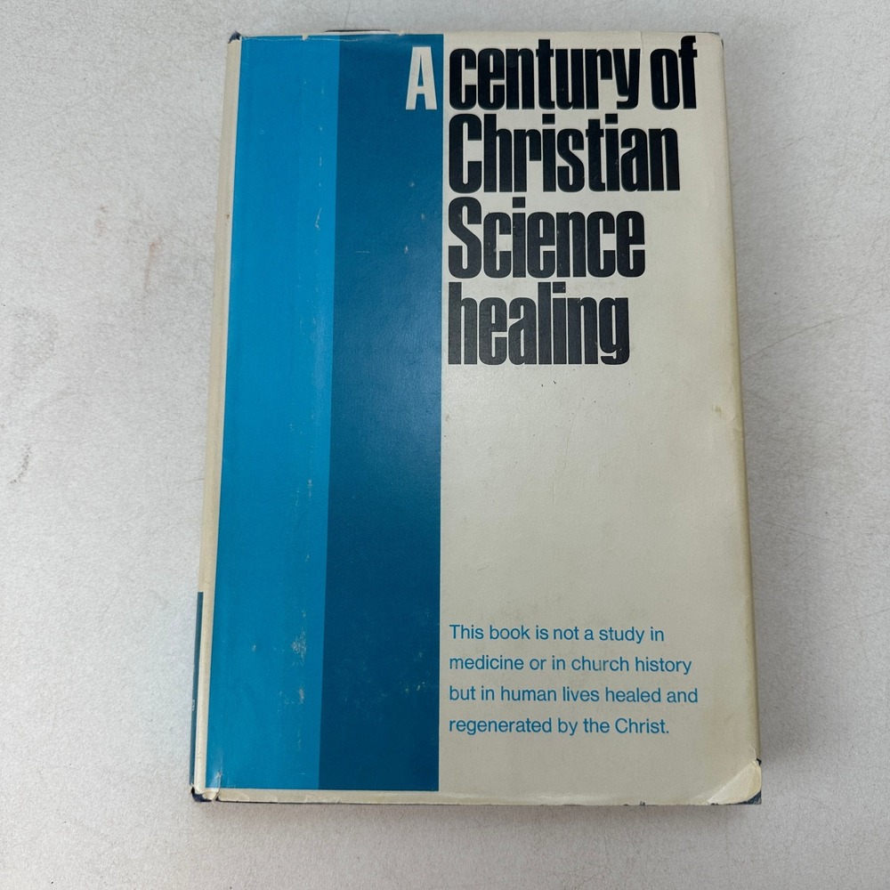 A Century of Christian Science Healing HC DJ 1966 Publishing Society
